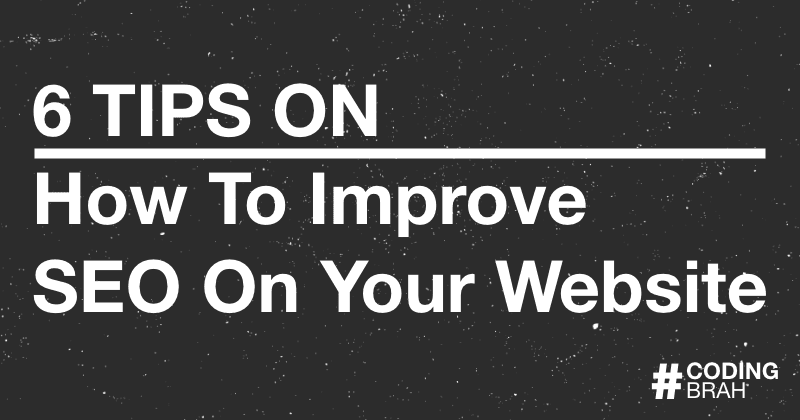 6 Tips On How To Improve SEO On Your Website